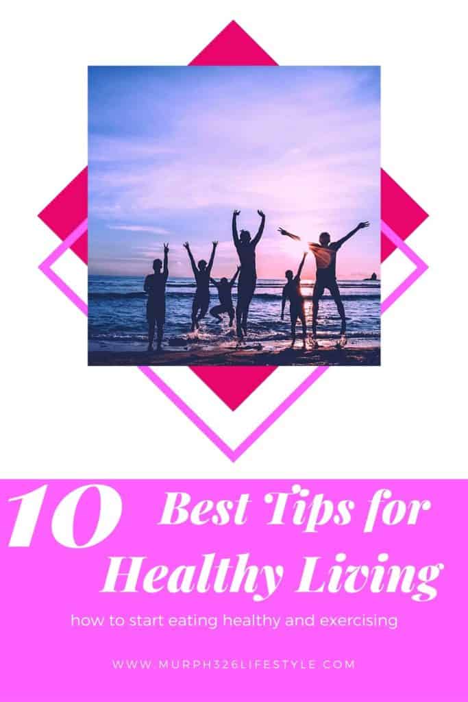10 Best Healthy Lifestyle Tips to start and maintain living healthy.
